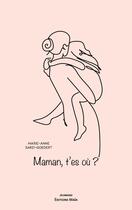 Couverture du livre « Maman, t'es ou ? » de Sarzi-Goedert M-A. aux éditions Editions Maia