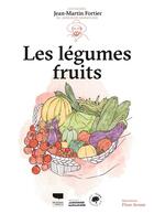 Couverture du livre « Les légumes fruits » de Jean-Martin Fortier et Flore Avram aux éditions Delachaux & Niestle