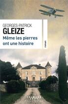 Couverture du livre « Même les pierres ont une histoire » de Georges-Patrick Gleize aux éditions Calmann-levy