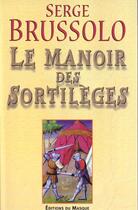 Couverture du livre « Le manoir des sortileges » de Serge Brussolo aux éditions Editions Du Masque