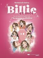 Couverture du livre « Billie et moi : Ma vie haute en couleur avec l'hypersensibilité » de Mademoiselle Audrina aux éditions Courrier Du Livre Graphic