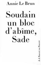 Couverture du livre « Soudain un bloc d'abîme, Sade : Introduction aux oeuvres complètes de Sade » de Annie Le Brun aux éditions Pauvert