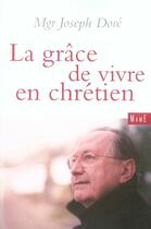 Couverture du livre « La grâce de vivre en chrétien » de Joseph Dore aux éditions Mame