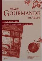 Couverture du livre « Balade gourmande en Alsace ; 320 recettes traditionnelles sucrées » de  aux éditions Saep