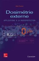 Couverture du livre « Dosimétrie externe ; applications à la radioprotection » de Alain Faussot aux éditions Tec Et Doc