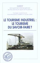 Couverture du livre « LE TOURISME INDUSTRIEL : LE TOURISME DU SAVOIR-FAIRE ? » de  aux éditions L'harmattan