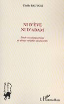 Couverture du livre « Nid'eve ni d'adam - etude sociolinguistique de douze variables du francais » de Beauvois Cecile aux éditions L'harmattan