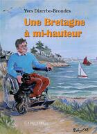 Couverture du livre « Une Bretagne à mi-hauteur » de Yves Dizerbo-Brondes aux éditions La Bruyere