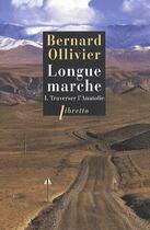 Couverture du livre « Longue marche Tome 1 ; traverser l'Anatolie » de Bernard Ollivier aux éditions Libretto