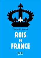 Couverture du livre « Rois de France (3e édition) » de Jean-Baptiste Santamaria aux éditions First