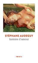Couverture du livre « Histoire d'amour » de Stephane Audeguy aux éditions Points