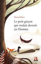 Couverture du livre « Le petit garçon qui voulait devenir un homme » de Thomas Brihaye aux éditions Academia