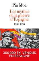 Couverture du livre « Les mythes de la guerre d'Espagne : 1936-1939 » de Pio Moa aux éditions L'artilleur