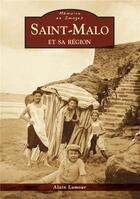 Couverture du livre « Saint-Malo et sa région » de Alain Lamour aux éditions Editions Sutton