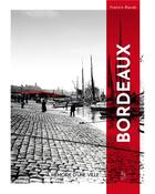 Couverture du livre « Bordeaux, mémoire d'une ville » de Francis Baudy aux éditions Editions Sutton