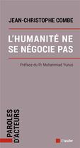 Couverture du livre « L'humanité ne se négocie pas » de Jean-Christophe Combe aux éditions Editions De L'aube