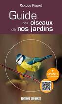 Couverture du livre « Guide des oiseaux de nos jardins » de Claude Feigne aux éditions Sud Ouest Editions