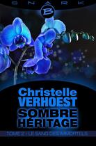 Couverture du livre « Sombre héritage t.2 ; le sang des immortels » de Christelle Verhoest aux éditions Bragelonne