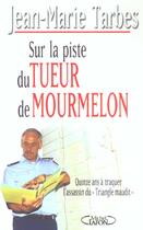 Couverture du livre « Sur La Piste Du Tueur De Mourmelon ; 15 Ans A Traquer L'Assassin Du Triangle Maudit » de Jean-Marie Tarbes aux éditions Michel Lafon