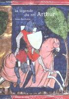 Couverture du livre « La Legende Du Roi Arthur » de Anne Berthelot aux éditions Chene