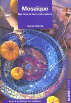 Couverture du livre « Mosaïque : des idées déco et de cadeaux » de Ingrid Moras aux éditions Ulisse