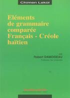 Couverture du livre « Élément de grammaire comparée français-créole haïtien » de Robert Damoiseau aux éditions Ibis Rouge