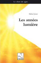 Couverture du livre « Les années lumière » de Michel Joiret aux éditions Editions Du Cygne