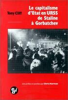 Couverture du livre « Le capitalisme d'Etat en U.R.S.S de staline à Gorbatchev » de Cliff aux éditions Editions De L'atelier