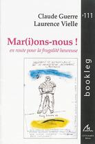 Couverture du livre « Mar(I)Ons-Nous ! : En Route Pour La Frugalite Heureuse » de Vielle/Guerre aux éditions Maelstrom