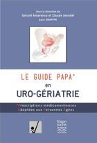 Couverture du livre « Le guide PAPA en uro-gériatrie » de Claude Jeandel et Gerard Amarenco aux éditions Frison Roche