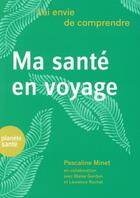 Couverture du livre « J'ai envie de comprendre... ma sante en voyage » de Minet P. aux éditions Medecine Et Hygiene
