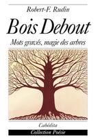 Couverture du livre « BOIS DEBOUT » de Rudin/Robert-F aux éditions Cabedita