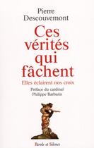 Couverture du livre « Ces vérités qui fâchent » de Pierre Descouvemont aux éditions Parole Et Silence