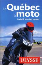 Couverture du livre « Le Québec à moto (édition 2019) » de Collectif Ulysse aux éditions Ulysse