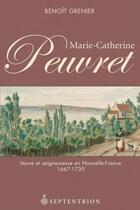 Couverture du livre « Marie-Catherine Peuvret ; veuve et seigneuresse en Nouvelle-France 1667-1739 » de Benoit Grenier aux éditions Septentrion