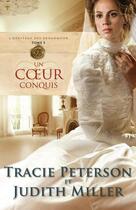 Couverture du livre « L'héritage des Broadmoor Tome 3 ; un coeur conquis » de Tracie Peterson et Judith Miller aux éditions Editions Ada