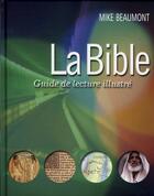 Couverture du livre « La bible ; guide de lecture illustré » de Mike Beaumont aux éditions Empreinte Temps Present