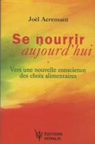 Couverture du livre « Se nourrir aujourd'hui » de Joel Acremant aux éditions Novalis France