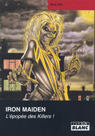 Couverture du livre « Iron Maiden ; l'épopée des killers » de Mick Wall aux éditions Le Camion Blanc