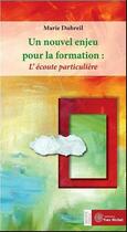 Couverture du livre « Un nouvel enjeu pour la formation : l'écoute particulière » de Marie-Catherine Dubreil aux éditions Yves Michel