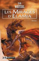 Couverture du livre « Les elamia t.1 ; les mirages d'elamia » de Erik Wietzel aux éditions Bragelonne