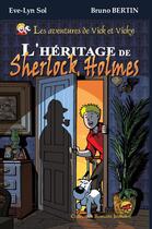 Couverture du livre « Les aventures de Vick et Vicky ; l'héritage de Sherlock Holmes » de Eve-Lyn Sol et Bruno Bertin aux éditions P'tit Louis