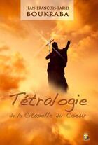 Couverture du livre « Tétralogie de la citadelle du coeur » de Jean-Francois-Farid Boukraba aux éditions Terriciae