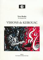 Couverture du livre « Visions de Kerouac » de Yves Budin aux éditions Les Carnets Du Dessert De Lune