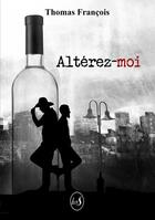 Couverture du livre « Altérez-moi » de Thomas Francois aux éditions Livr's