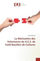 Couverture du livre « La motivation des volontaires du g.e.s. de l'asbl bouillon de cultures » de Sulejmani Gzim aux éditions Editions Universitaires Europeennes