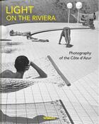 Couverture du livre « Light on the Riviera : photography of the Côte d'Azur » de Sophie Wright aux éditions Teneues Verlag