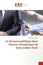 Couverture du livre « Le discours politique dans l'oeuvre romanesque de Sony Labou Tansi » de Kasinga aux éditions Editions Universitaires Europeennes