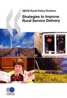 Couverture du livre « Strategies to improve rural service delivery » de  aux éditions Ocde