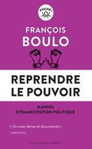 Couverture du livre « Reprendre le pouvoir » de Francois Boulo aux éditions Les Liens Qui Liberent